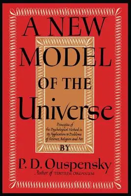 Nový model vesmíru: Princípy psychologickej metódy v jej aplikácii na problémy vedy, náboženstva a umenia - A New Model of the Universe: Principles of the Psychological Method In Its Application to Problems of Science, Religion, and Art