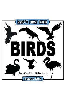 Prvá kniha pre bábätko: Vtáky: vysokokontrastná čiernobiela detská kniha - Baby's First Book: Birds: High-Contrast Black and White Baby Book