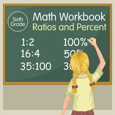 Pracovný zošit matematiky pre 6. ročník: Pomery a percentá - Sixth Grade Math Workbook: Ratios and Percent
