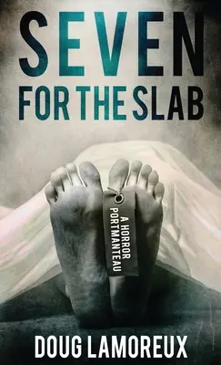 Sedem pre dosku: A Horror Portmanteau - Seven for the Slab: A Horror Portmanteau