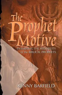 Motív proroka: Skúmanie spoľahlivosti biblických prorokov - The Prophet Motive: Examining the Reliability of the Biblical Prophets
