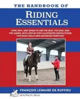 Príručka RIDING ESSENTIALS: Ako, prečo a kedy používať nohy, sedadlo a ruky s ilustrovanými pokynmi krok za krokom pre základné zručnosti - The Handbook of RIDING ESSENTIALS: How, Why and When to use the legs, the seat and the hands with step by step illustrated instructions for basic skil