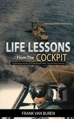 Životné lekcie z pilotnej kabíny: Pútavé príbehy pilota BlackHawk - tipy pre váš úspech - Life Lessons From The Cockpit: Captivating Stories Of a BlackHawk Pilot - Tips For Your Success