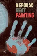 Kerouac: Beatová maľba - Kerouac: Beat Painting