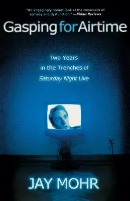 Dychčanie po vysielacom čase: Dva roky v zákopoch Saturday Night Live - Gasping for Airtime: Two Years in the Trenches of Saturday Night Live