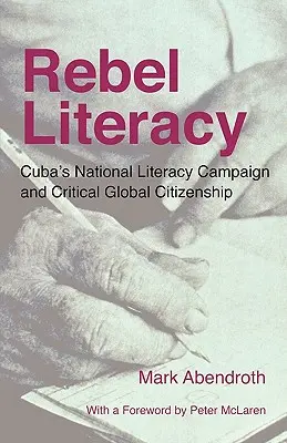 Rebelská gramotnosť: Kuba: Národná kampaň za gramotnosť a kritické globálne občianstvo - Rebel Literacy: Cuba's National Literacy Campaign and Critical Global Citizenship