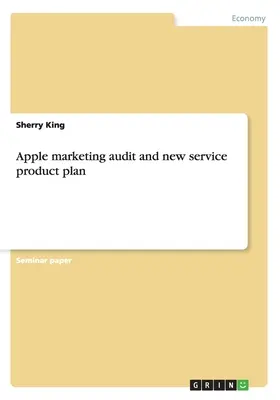Marketingový audit spoločnosti Apple a plán nových produktov služieb - Apple marketing audit and new service product plan