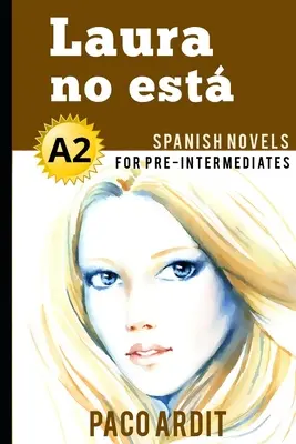 Španielske romány: Laura no est (Španielske romány pre stredne pokročilých - A2) - Spanish Novels: Laura no est (Spanish Novels for Pre Intermediates - A2)