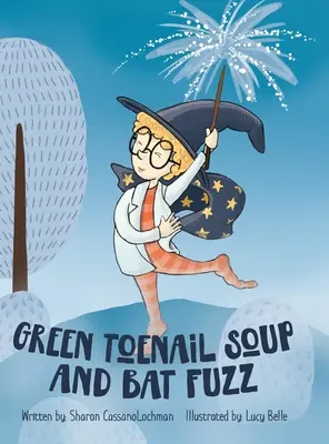 Zelená polievka z nechtov na nohách a netopierie chmýří - Green Toenail Soup and Bat Fuzz