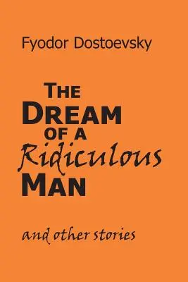 Sen smiešneho človeka a iné poviedky - The Dream of a Ridiculous Man and Other Stories