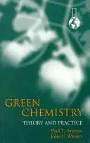 Zelená chémia: Teória a prax - Green Chemistry: Theory and Practice