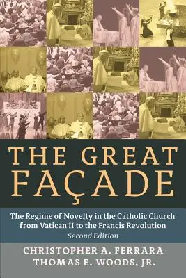 Veľká fasáda: Režim novosti v Katolíckej cirkvi od II. vatikánskeho koncilu po Františkovu revolúciu - The Great Facade: The Regime of Novelty in the Catholic Church from Vatican II to the Francis Revolution