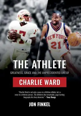 Športovec: Atlét: Veľkosť, milosť a nevídaný život Charlieho Warda - The Athlete: Greatness, Grace and the Unprecedented Life of Charlie Ward