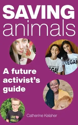 Záchrana zvierat: Príručka budúceho aktivistu - Saving Animals: A Future Activist's Guide