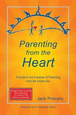 Rodičovstvo zo srdca: Sprievodca podstatou rodičovstva zvnútra von - Parenting from the Heart: A Guide to the Essence of Parenting from the Inside-Out