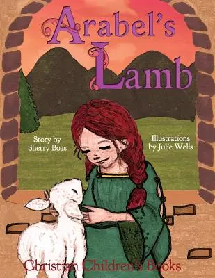 Kresťanské knihy pre deti: Arabel's Lamb - Christian Children's Books: Arabel's Lamb