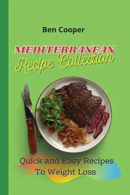 Zbierka stredomorských receptov: Rýchle a jednoduché recepty na chudnutie - Mediterranean Recipe Collection: Quick and Easy Recipes To Weight Loss