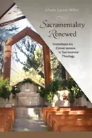 Obnovená sviatosť: Súčasné rozhovory o sviatostnej teológii - Sacramentality Renewed: Contemporary Conversations in Sacramental Theology