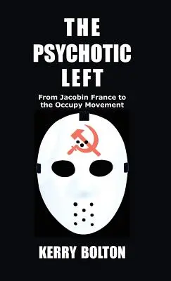 Psychotická ľavica: od jakobínskeho Francúzska po hnutie Occupy - The Psychotic Left: From Jacobin France to the Occupy Movement