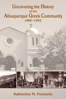 Odkrývanie histórie gréckej komunity v Albuquerque, 1880-1952 - Uncovering the History of the Albuquerque Greek Community, 1880-1952