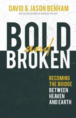 Odvážny a zlomený: Stať sa mostom medzi nebom a zemou - Bold and Broken: Becoming the Bridge Between Heaven and Earth