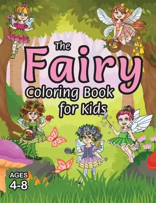 Víla Omaľovánka pre deti: (vo veku 4-8 rokov) S jedinečnými stránkami na vyfarbovanie! - The Fairy Coloring Book for Kids: (Ages 4-8) With Unique Coloring Pages!