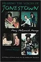 Počuť hlasy z Jonestownu: Vnímanie ľudskej tváre americkej tragédie - Hearing the Voices of Jonestown: Putting a Human Face on an American Tragedy