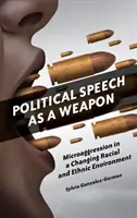 Politický prejav ako zbraň: Mikroagresia v meniacom sa rasovom a etnickom prostredí - Political Speech as a Weapon: Microaggression in a Changing Racial and Ethnic Environment