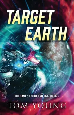 Cieľová krajina: Trilógia o Emily Smithovej, kniha 3 - Target Earth: The Emily Smith Trilogy, Book 3