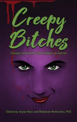 Creepy Bitches (tvrdá väzba): Eseje o horore od žien v horore (knižný obal) - Creepy Bitches (hardback): Essays On Horror From Women In Horror