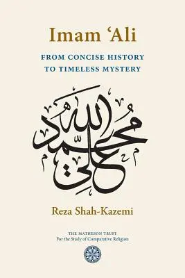 Imám 'Alí: od stručnej histórie k nadčasovému tajomstvu - Imam 'Ali From Concise History to Timeless Mystery