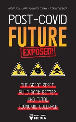 Post-Covid Future Exposed!: Agenda 2021 - 2030 - Kontrola populácie - Globalistická F - Post-Covid Future Exposed!: The Great Reset, Build Back Better and Total Economic Collapse - Agenda 2021 - 2030 - Population Control - Globalist F