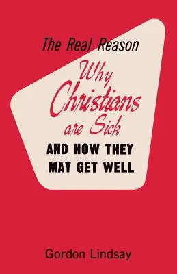 Skutočný dôvod, prečo sú kresťania chorí, a ako sa môžu uzdraviť - The Real Reason Why Christians Are Sick and How They May Get Well