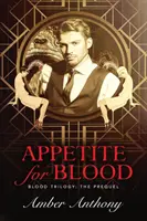 Chuť na krv: Prequel krvavej trilógie - Appetite for Blood: The Blood Trilogy Prequel