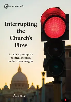 Prerušenie toku cirkvi: Radikálne vnímavá politická teológia na okraji mesta - Interrupting the Church's Flow: A radically receptive political theology in the urban margins