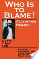 Kto za to môže?: Román v dvoch častiach - Who Is to Blame?: A Novel in Two Parts