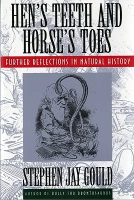 Zuby sliepok a prsty koní: Ďalšie úvahy o prírodnej histórii - Hen's Teeth and Horse's Toes: Further Reflections in Natural History