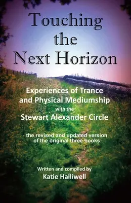 Dotýkať sa ďalšieho horizontu: Zážitky tranzu a fyzického média s Kruhom Stewarta Alexandra - Touching the Next Horizon: Experiences of Trance and Physical Mediumship with the Stewart Alexander Circle