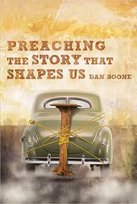 Kázanie príbehu, ktorý nás formuje - Preaching the Story That Shapes Us