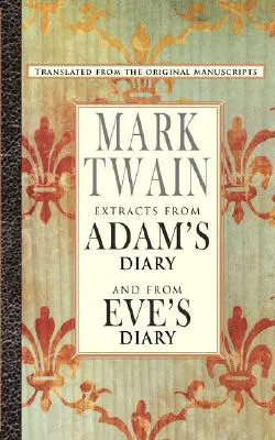Úryvky z Adamovho denníka/Denník Evy - Extracts from Adam's Diary/The Diary of Eve