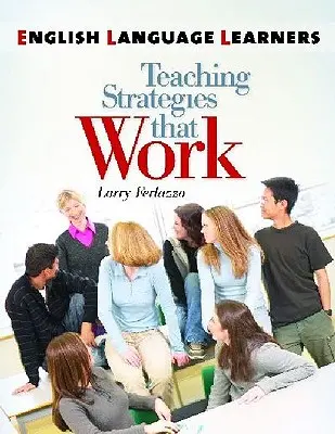 Učiaci sa anglický jazyk: Stratégie vyučovania, ktoré fungujú - English Language Learners: Teaching Strategies That Work