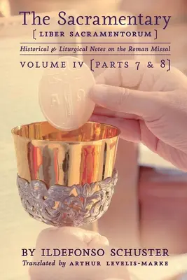 Sakramentár (Liber Sacramentorum): 4: Historické a liturgické poznámky k Rímskemu misálu - The Sacramentary (Liber Sacramentorum): Vol. 4: Historical & Liturgical Notes on the Roman Missal