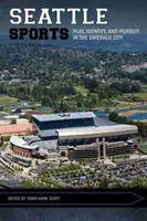 Seattle Sports: Hrajte, identita a snaha v Smaragdovom meste - Seattle Sports: Play, Identity, and Pursuit in the Emerald City