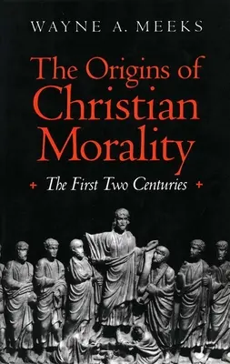 Počiatky kresťanskej morálky: Prvé dve storočia: počiatky kresťanskej viery - The Origins of Christian Morality: The First Two Centuries