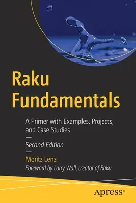 Raku Fundamentals: Základné informácie s príkladmi, projektmi a prípadovými štúdiami - Raku Fundamentals: A Primer with Examples, Projects, and Case Studies