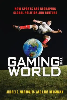 Hranie hier vo svete: Ako šport mení globálnu politiku a kultúru - Gaming the World: How Sports Are Reshaping Global Politics and Culture