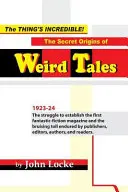 Tá vec je neuveriteľná! Tajný pôvod podivných príbehov - The Thing's Incredible! The Secret Origins of Weird Tales