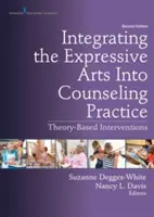Integrácia expresívneho umenia do poradenskej praxe: Intervencie založené na teórii - Integrating the Expressive Arts Into Counseling Practice: Theory-Based Interventions