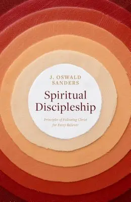 Duchovné učeníctvo: Zásady nasledovania Krista pre každého veriaceho - Spiritual Discipleship: Principles of Following Christ for Every Believer