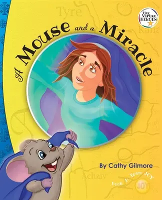 Myška a zázrak, príbeh o cnosti pokory: Príbeh o cnosti pokory: Príbeh cnosti: Prvá kniha zo série Malí hrdinovia cnosti - A Mouse and a Miracle, the Virtue Story of Humility: The Virtue of Humility: Book One in the Tiny Virtue Heroes Series